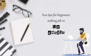 Tips for UX designers seeking a job in UX design