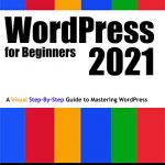 WordPress for Beginners 2021: A Visual Step-by-Step Guide to Mastering WordPress (Webmaster Series)